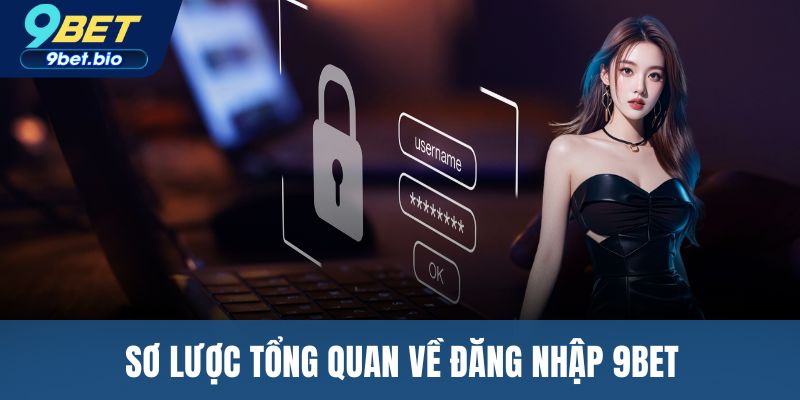 Sơ lược tổng quan về đăng nhập 9BET