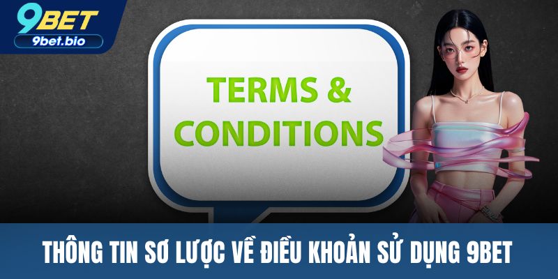 Thông tin sơ lược về điều khoản sử dụng 9BET