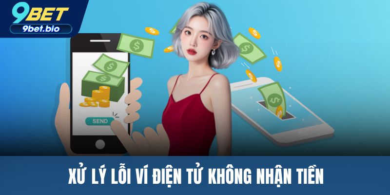 Xử lý lỗi ví điện tử không nhận tiền